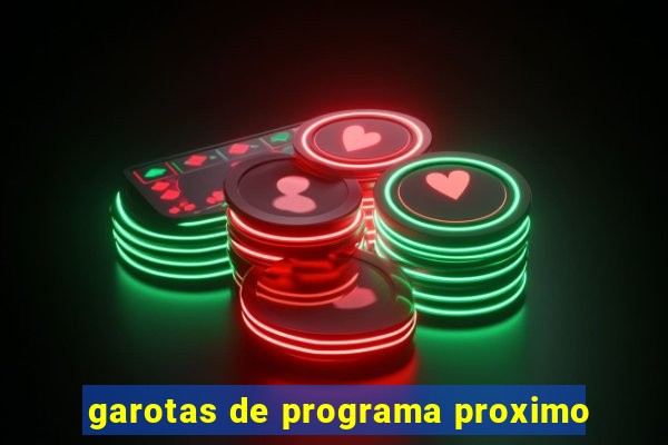 garotas de programa proximo